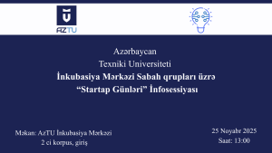 💡 AzTU İnkubasiya Mərkəzində Sabah qrupları üçün ‘Startap Günləri’ infosessiyası keçiriləcək!
