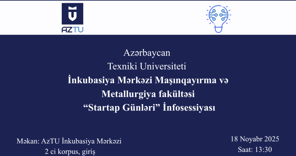 AzTU İnkubasiya Mərkəzində Maşınqayırma və Metallurgiya fakültəsi üçün ‘Startap Günləri’ infosessiyası keçiriləcək!