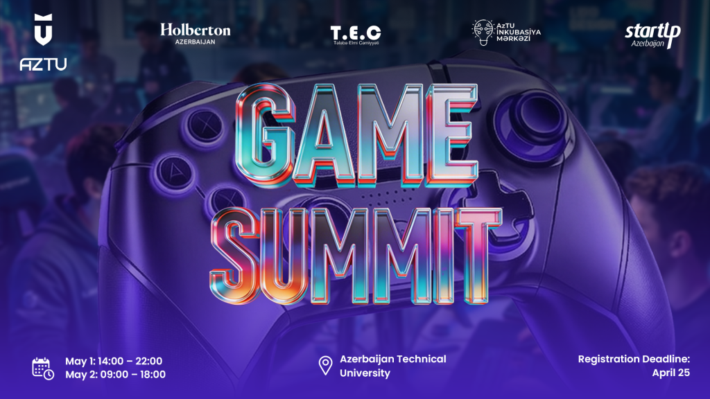 Azərbay­can Texniki Universiteti (AzTU), AzTU İnkubasiya Mərkəzi və Tələbə Elmi Cəmiyyətinin (T.E.C) təşkilatçılığı, “Holberton School Azerbaijan” və “Startup Azerbaijan”ın dəstəyi ilə “Game Summit 2026” tədbiri keçiriləcək.