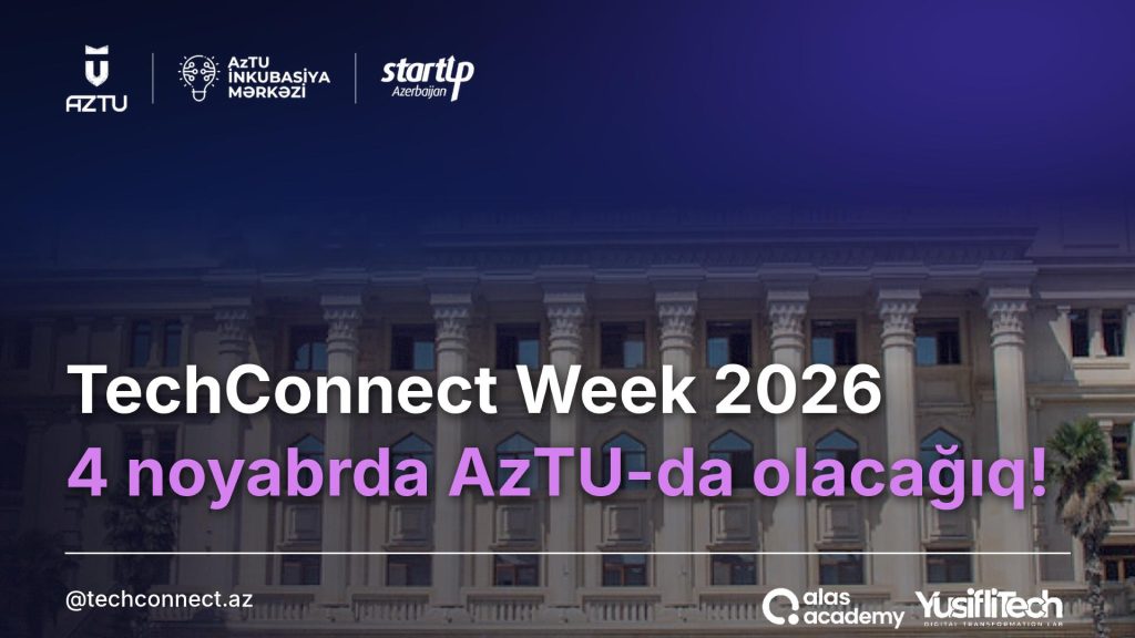 🚀 “TechConnect Week ’26” — 4 Noyabr, Saat 14:00-da AzTU-nun Akt Zalında! 🎓